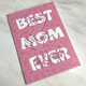 Best Mom Ever Card